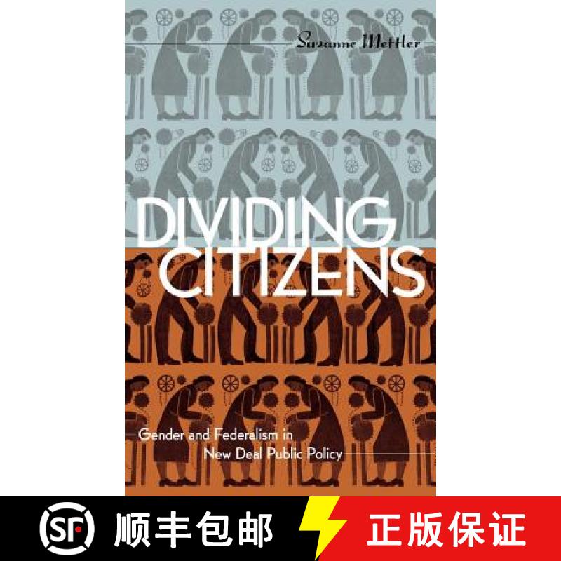 【3-4周达】Dividing Citizens: Gender and Federalism in New Deal Public Policy [9780801433290]