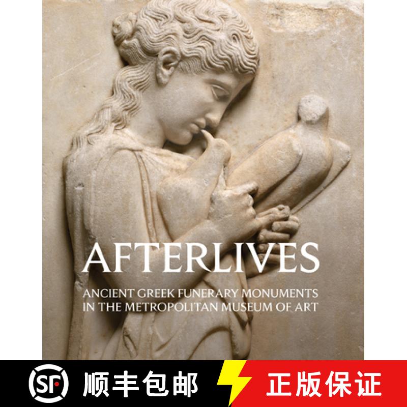【3-4周达】Afterlives : Ancient Greek Funerary Monuments in the Metropolitan Museum of Art [9781785513848]