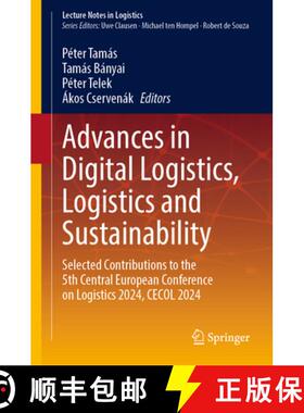 【3-4周达】Advances in Digital Logistics, Logistics and Sustainability: Selected Contributions to the... [9783031709760]