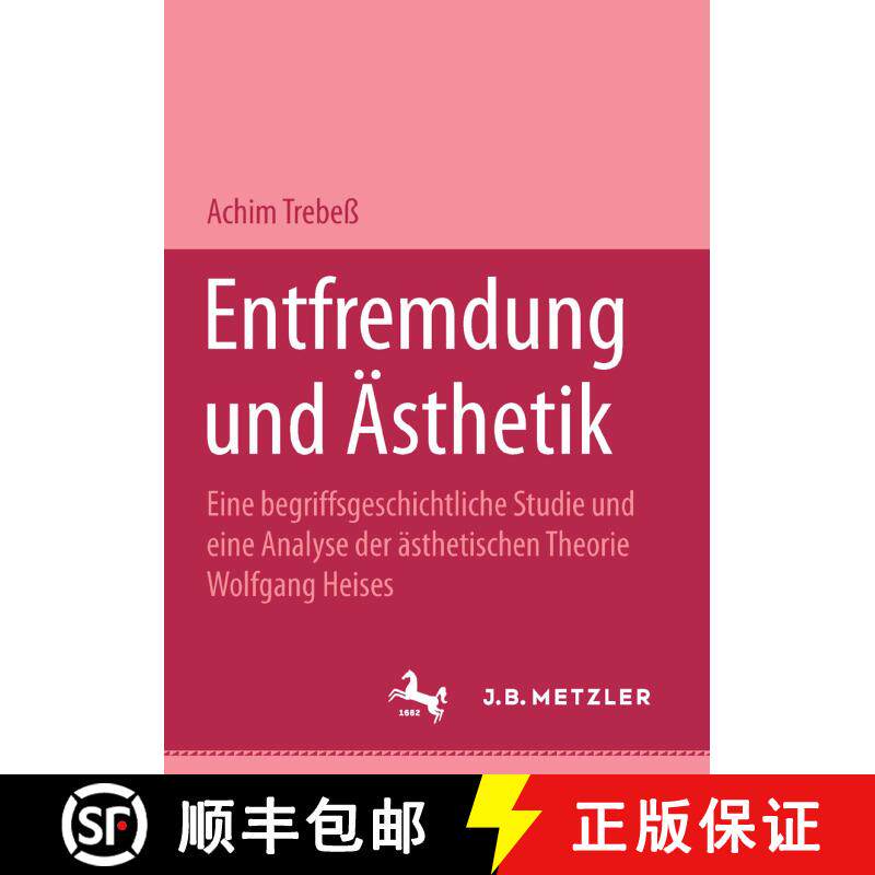【3-4周达】Entfremdung und Ästhetik: Eine begriffsgeschichtliche Studie und eine Analyse der ästhet... [9783476452634]