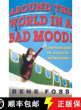 【3-4周达】Around the World in a Bad Mood!: Confessions of a Flight Attendant [9780786890118]