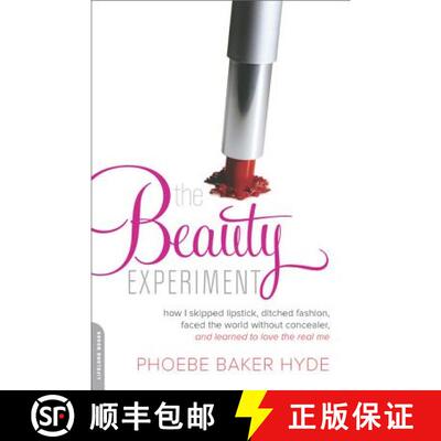 【3-4周达】The Beauty Experiment: How I Skipped Lipstick, Ditched Fashion, Faced the World Without Co... [9780738214658]