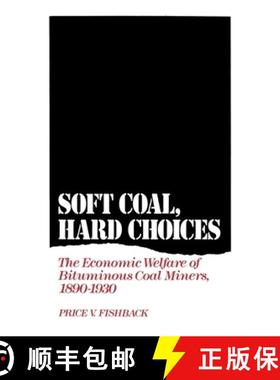 【3-4周达】Soft Coal, Hard Choices: The Economic Welfare of Bituminous Coal Miners, 1890-1930 [9780195067255]