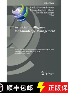 【3-4周达】Artificial Intelligence for Knowledge Management: Second IFIP WG 12.6 International Worksh... [9783319804446]