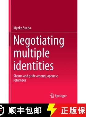 【3-4周达】Negotiating multiple identities : Shame and pride among Japanese returnees [9789811012273]