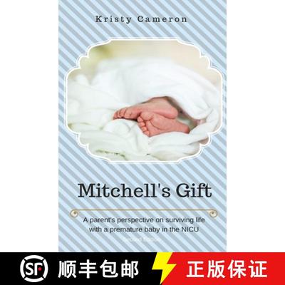 【3-4周达】Mitchell's Gift - A parent's perspective on surviving life... with a premature baby in the... [9780578005300]