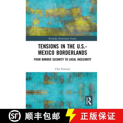【3-4周达】精装 Tensions In The U.S.-Mexico Borderlands: From Border Security To Local Insecurity [9781032791678]