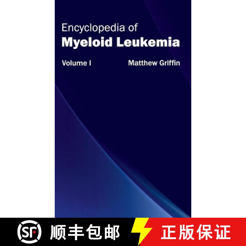 【2-3周达】Encyclopedia of Myeloid Leukemia: Volume I: Volume I [9781632411716]