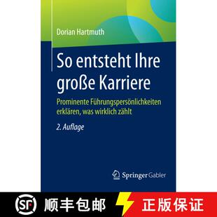 【3-4周达】So entsteht Ihre grosse Karriere: Prominente Fuhrungspersoenlichkeiten erklaren, was wirkl... [9783658091842]