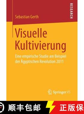 【3-4周达】Visuelle Kultivierung : Eine empirische Studie am Beispiel der Ägyptischen Revolution 2011 [9783658199920]