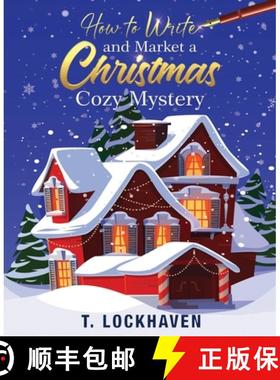 预订 How to Write and Market a Christmas Cozy Mystery: A Guide to Plotting and Outlining a Murder Mys... [9781639110285]
