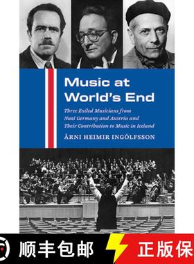【3-4周达】Music at World's End : Three Exiled Musicians from Nazi Germany and Austria and Their Cont... [9798855800692]