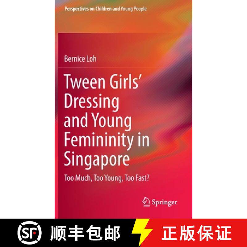 【3-4周达】Tween Girls' Dressing and Young Femininity in Singapore : Too Much, Too Young, Too Fast? [9789811695100]
