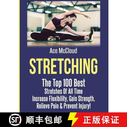 【3-4周达】Stretching: The Top 100 Best Stretches Of All Time: Increase Flexibility, Gain Strength, R... [9781640480735]
