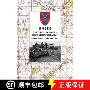 【3-4周达】BAOR BATTLEFIELD TOUR - OPERATION TOTALIZE - Directing Staff Edition: 2 Canadian Corps Ope... [9781474535342]