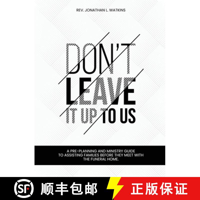【3-4周达】DON'T LEAVE IT UP TO US: A PRE-PLANNING AND MINISTRY GUIDE TO ASSISTING FAMILIES  BEFORE T... [9798330326549]