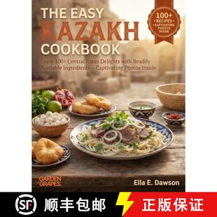 【3-4周达】The Easy Kazakh Cookbook: Enjoy 100+ Central Asian Delights with Readily Available Ingredi... [9798256175344]