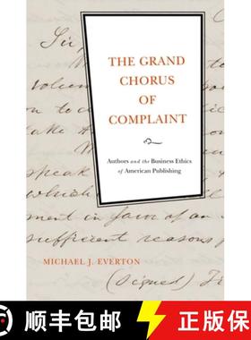 【3-4周达】The Grand Chorus of Complaint: Authors and the Business Ethics of American Publishing [9780199751785]