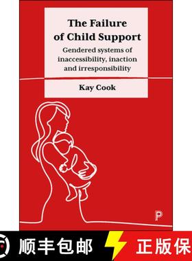【3-4周达】The Failure of Child Support: Gendered Systems of Inaccessibility, Inaction and Irresponsi... [9781447348863]