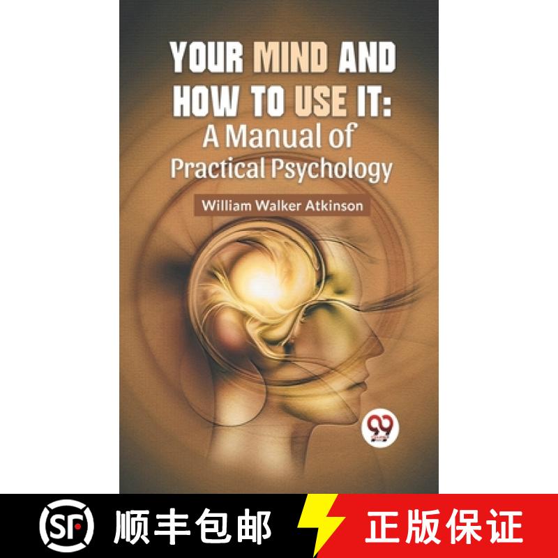 【2-3周达】Your Mind And How To Use It: A Manual Of Practical Psychology: A Manual of Practical Psych... [9789358596694]