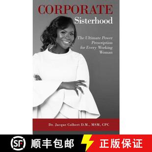 【3-4周达】Corporate Sisterhood: The Ultimate Power Prescription For Every Working Woman [9780998102108]