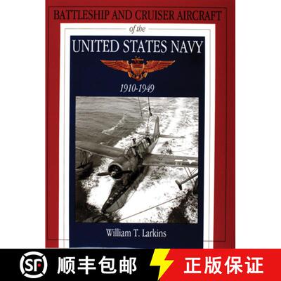 【3-4周达】精装 Battleship and Cruiser Aircraft of the United States Navy, 1910-1949 [9780764300882]