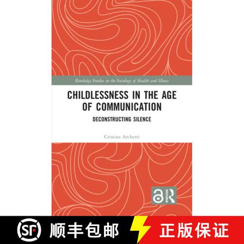 【3-4周达】Childlessness in the Age of Communication: Deconstructing Silence [9781032478067]