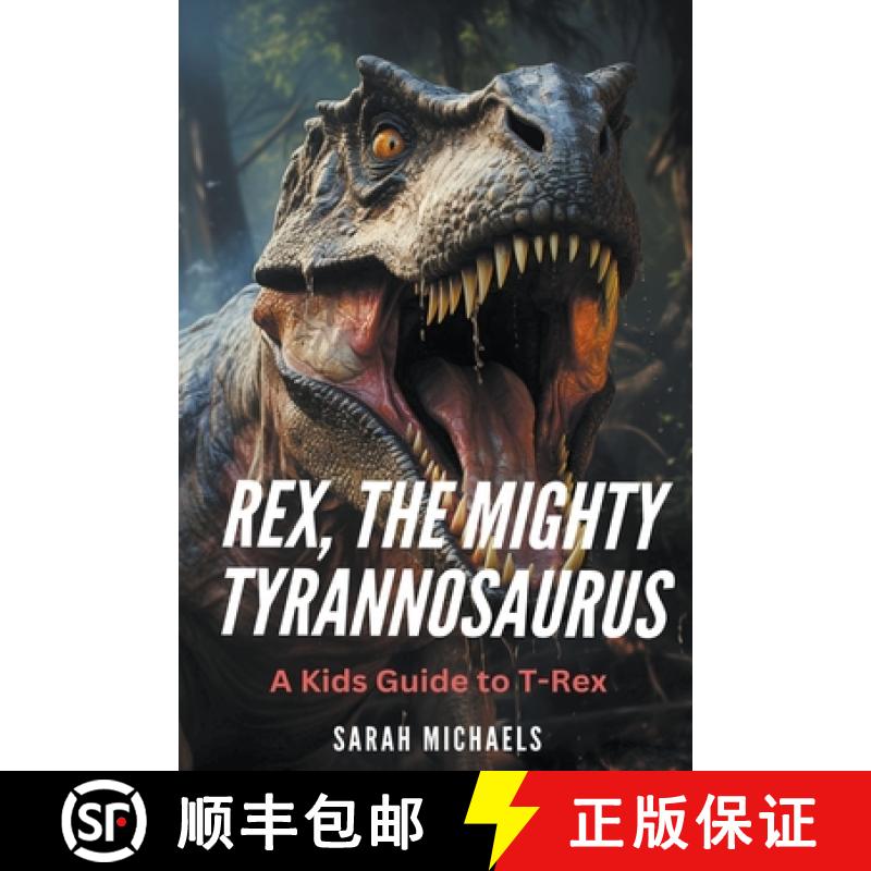 【2-3周达】Rex, the Mighty Tyrannosaurus: A Kids Guide to T-Rex [9798223547365]