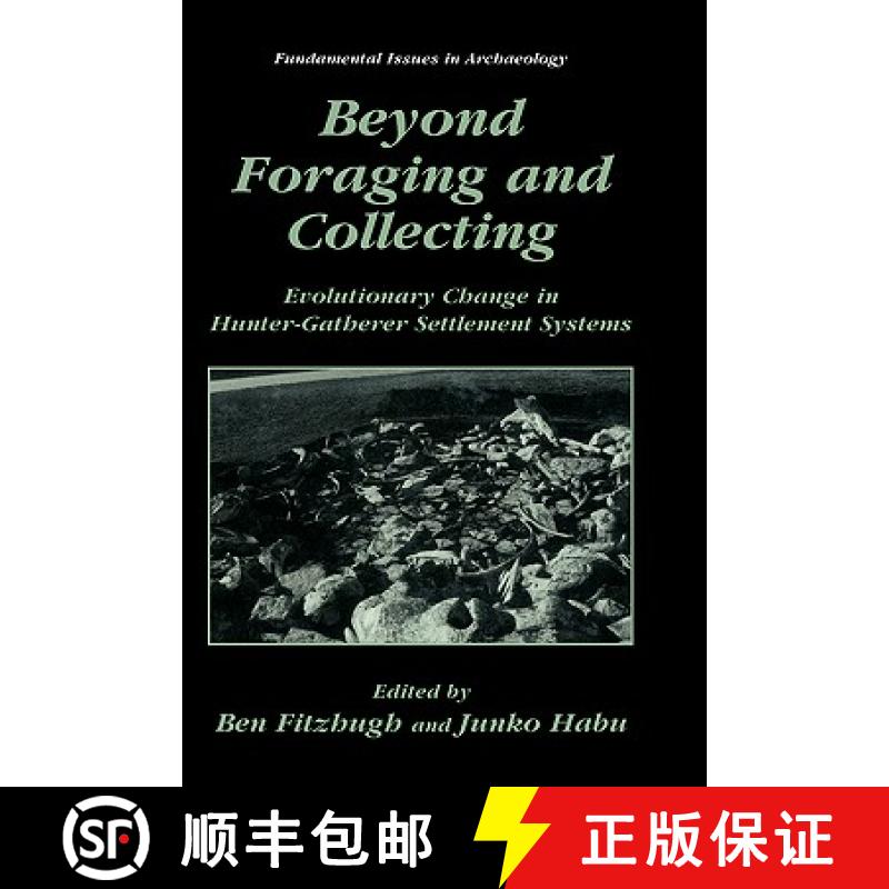 【3-4周达】Beyond Foraging and Collecting : Evolutionary Change in Hunter-Gatherer Settlement Systems [9780306467530]