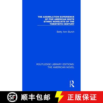 【3-4周达】精装 The Assimilation Experience of Five American White Ethnic Novelists of the Twentieth ... [9781138501812]