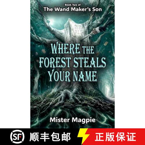 【3-4周达】Where the Forest Steals Your Name: Book Two of The Wand Maker's Son - A dark and magical a... [9780987647009]