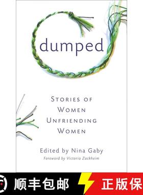 【3-4周达】Dumped : Stories of Women Unfriending Women [9781631529542]
