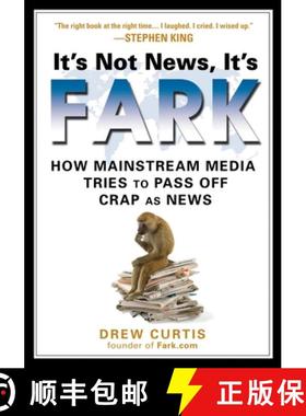【3-4周达】It's Not News it's Fark: How Mainstream Media Tries to Pass Off Crap as News [9781592403660]