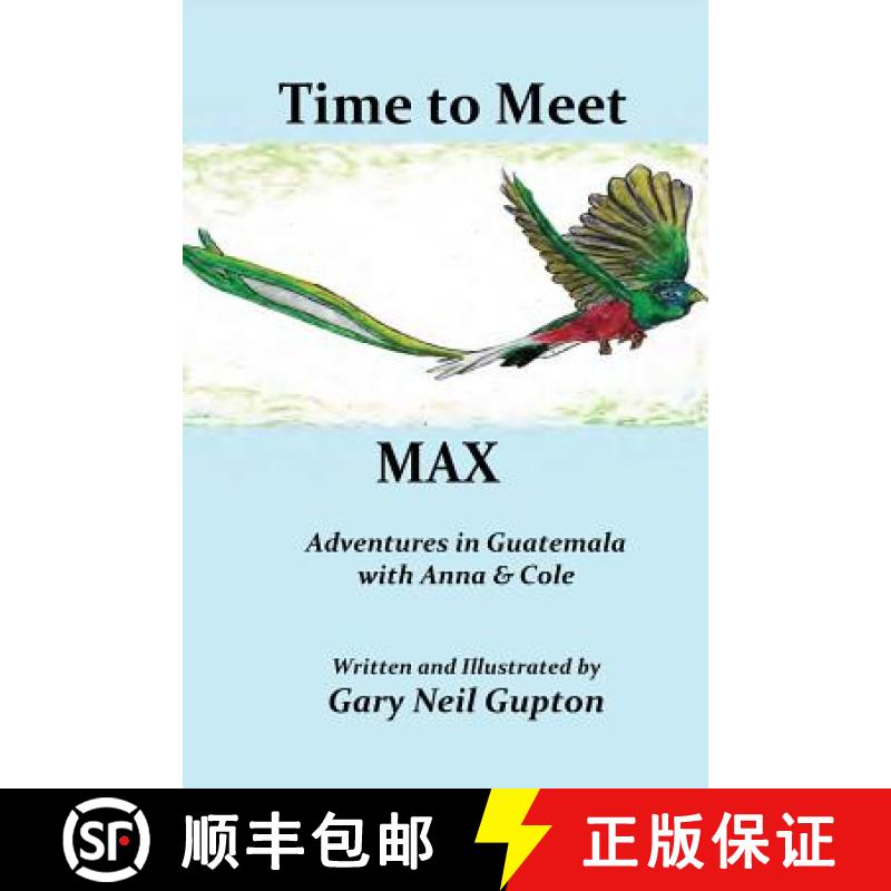 【3-4周达】Time to Meet Max: Adventures in Guatemala with Anna & Cole [9780692953969]