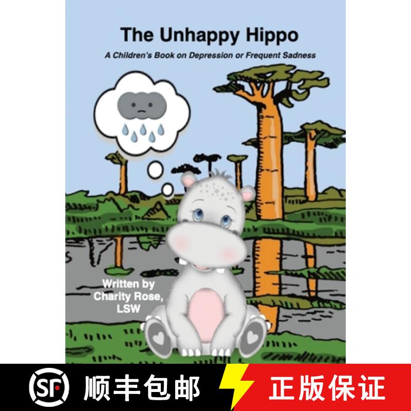 【2-3周达】The Unhappy Hippo: A Children's Book on Depression or Frequent Sadness [9781737106333]