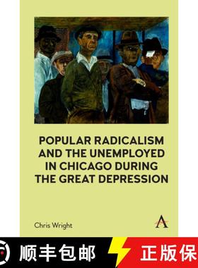 【3-4周达】Popular Radicalism and the Unemployed in Chicago During the Great Depression [9781839983252]