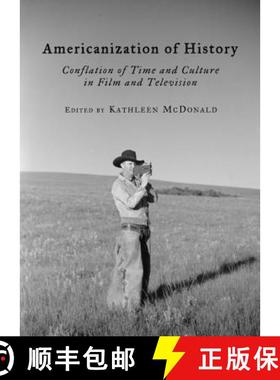 预订 Americanization of History: Conflation of Time and Culture in Film and Television [9781443825795]