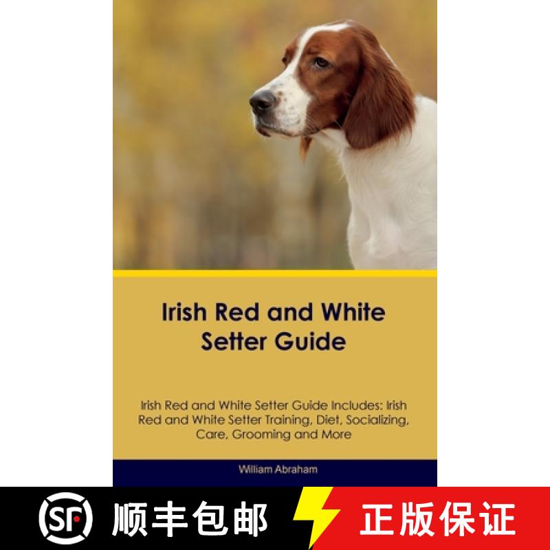 【3-4周达】Irish Red and White Setter Guide Irish Red and White Setter Guide Includes: Irish Red and ... [9781395863487]