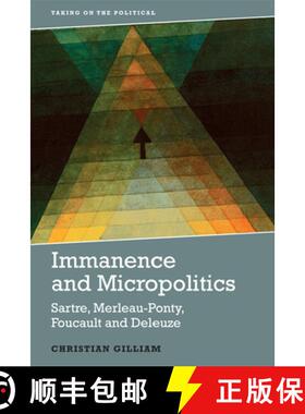【3-4周达】Immanence and Micropolitics: Sartre, Merleau-Ponty, Foucault and Deleuze [9781474441407]