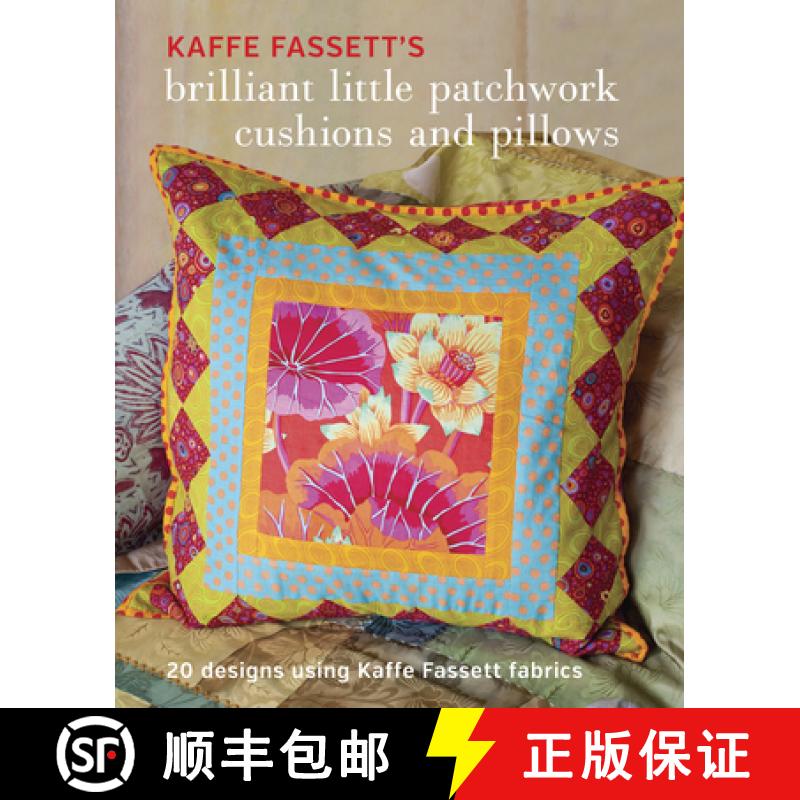 【3-4周达】Kaffe Fassett's Brilliant Little Patchwork Cushions and Pillows: 20 Patchwork Projects Usi... [9781631862618]