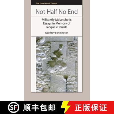 【3-4周达】Not Half No End: Militantly Melancholic Essays in Memory of Jacques Derrida [9780748643165]