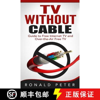【3-4周达】TV Without Cable: Guide to Free Internet TV and Over-the-Air Free TV [9780692399101]