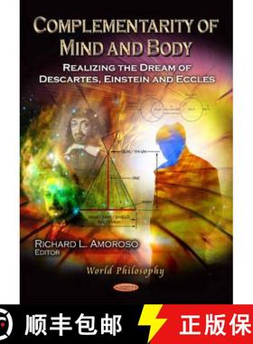 【3-4周达】Complementarity of Mind and Body: Realizing the Dream of Descartes, Einstein and Eccles [9781621009191]