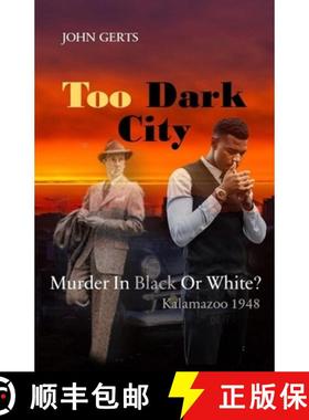 预订 Too Dark City: Murder In Black Or White? Kalamazoo 1948 [9781732603486]