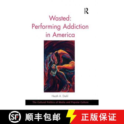 【3-4周达】Wasted: Performing Addiction in America [9780367597528]