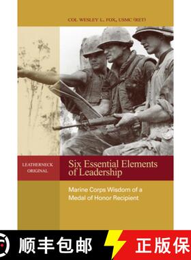 【3-4周达】Six Essential Elements of Leadership: Marine Corps Wisdom of a Medal of Honor Recipient [9781682478813]