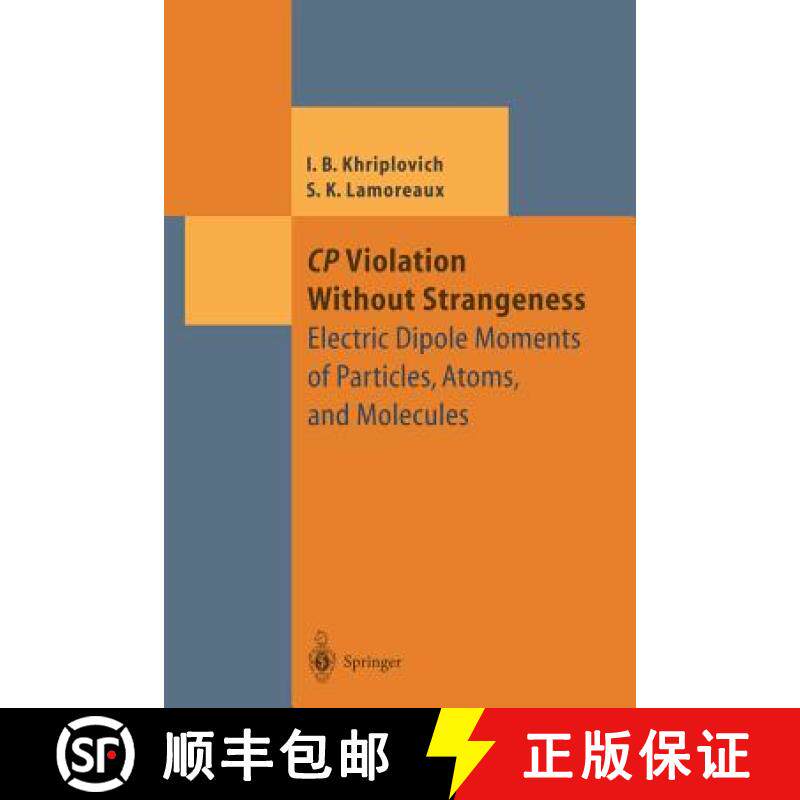 【3-4周达】CP Violation Without Strangeness : Electric Dipole Moments of Particles, Atoms, and Molecules [9783642645778]