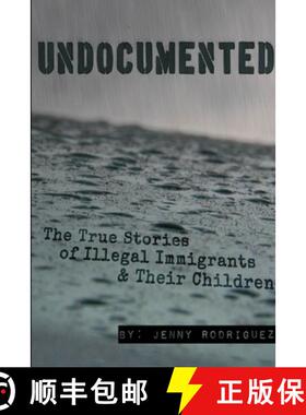 【3-4周达】Undocumented: The True Stories of Illegal Immigrants and Their Children [9781312727335]