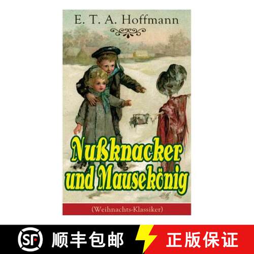 【3-4周达】Nußknacker Und Mausekönig (Weihnachts-Klassiker): Ein Spannendes Kunstmärchen Von Dem M... [9788026861508]
