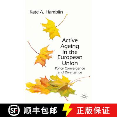 【3-4周达】Active Ageing in the European Union : Policy Convergence and Divergence (1st ed. 2013) [9781349346066]